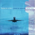 Brian Eno Bang On A Can Music For Airports Формат: Audio CD Дистрибьютор: Philips Лицензионные товары Характеристики аудионосителей 1998 г Альбом: Импортное издание инфо 7325f.
