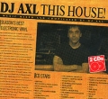 DJ AXL This House! Формат: 2 Audio CD (Подарочное оформление) Дистрибьюторы: Star Music, Lucky Records Лицензионные товары Характеристики аудионосителей 2005 г Сборник инфо 7901f.