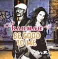 Karmah Be Good To Me Формат: Audio CD (Jewel Case) Дистрибьюторы: Universal Music Domestic Division, ООО "Юниверсал Мьюзик" Лицензионные товары Характеристики аудионосителей 2006 г Альбом: Российское издание инфо 8107f.